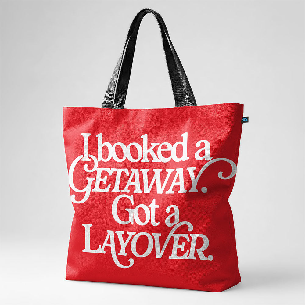 Booked Getaway. Got a Layover - Tote Bag
