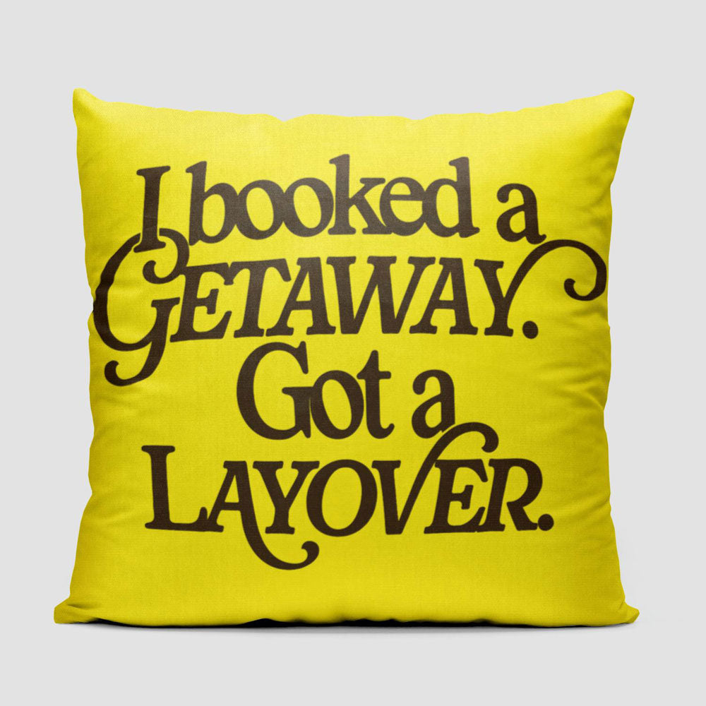 Booked Getaway. Got a Layover - Throw Pillow