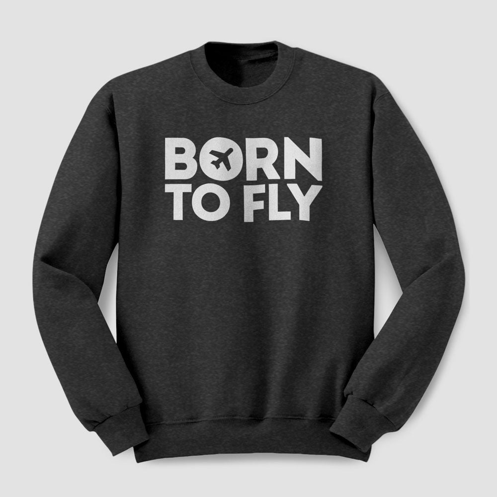 Born To Fly - Sweatshirt