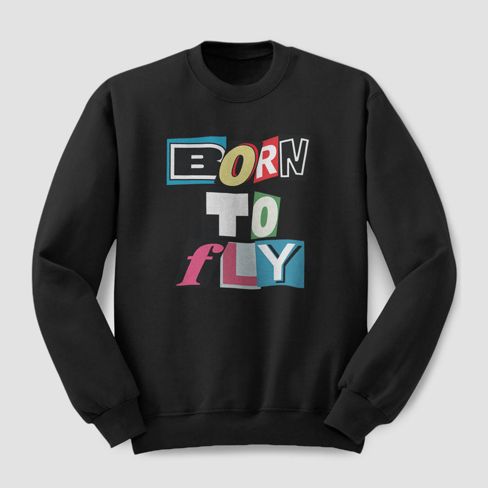 Born to Fly - Lettres découpées - Sweat-shirt
