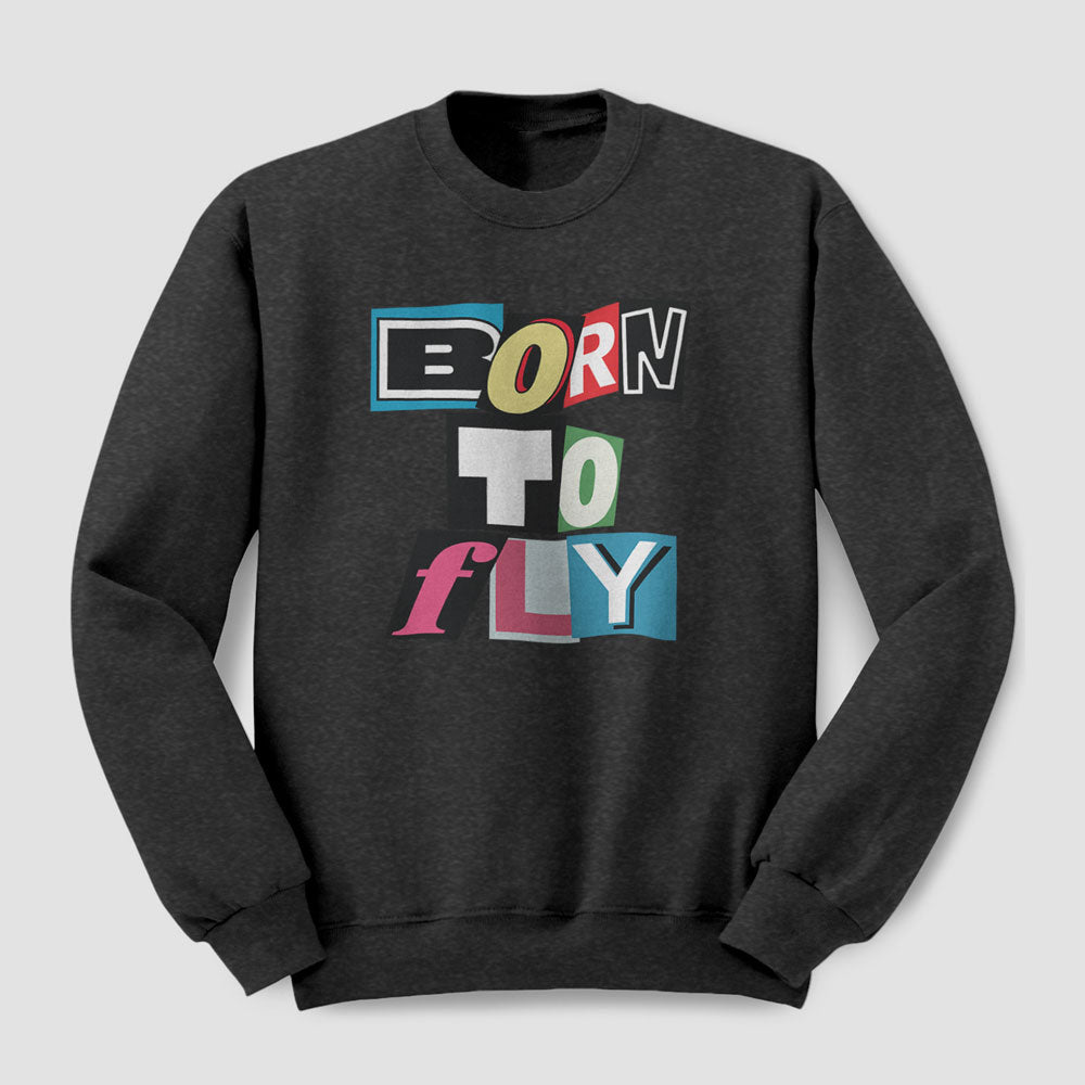 Born to Fly - Cut Out Letters - Sweatshirt