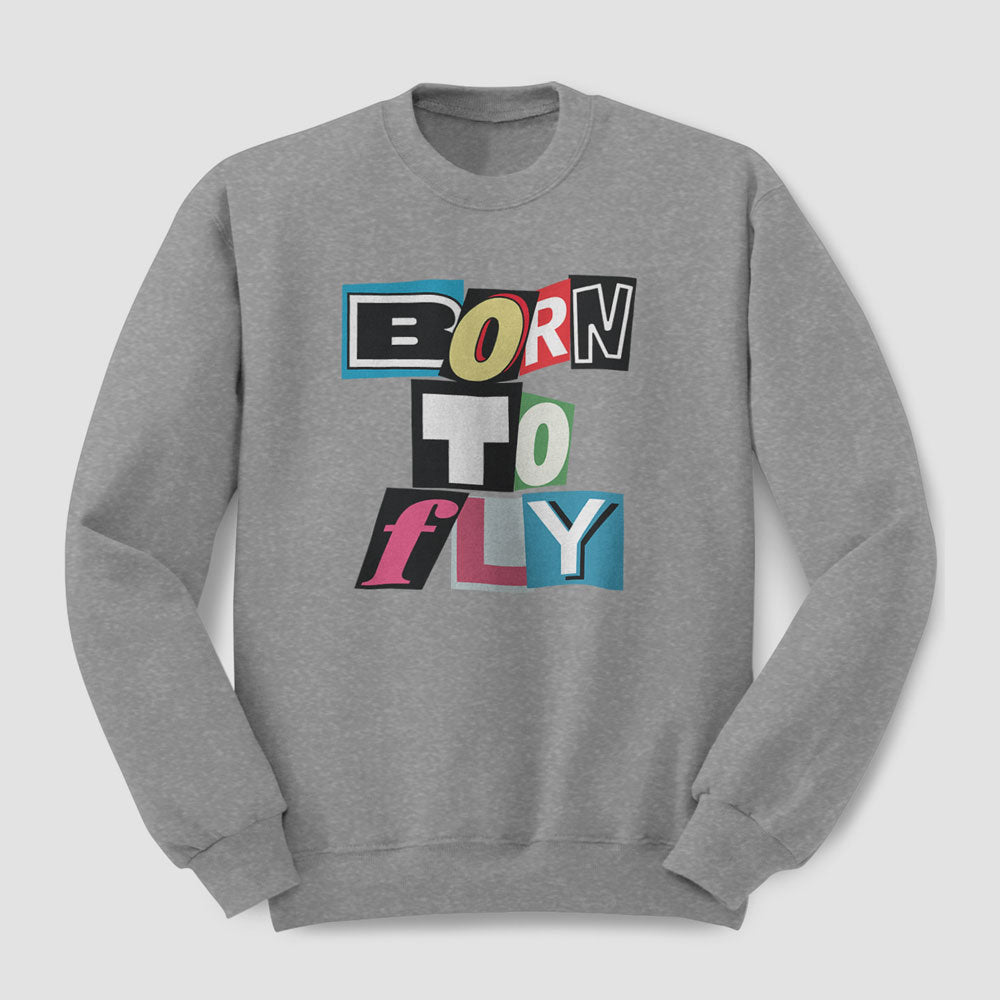 Born to Fly - Cut Out Letters - Sweatshirt