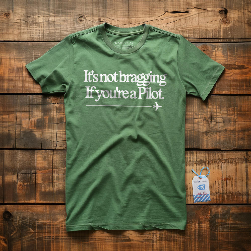 It's Not Bragging If You're a Pilot - T-Shirt