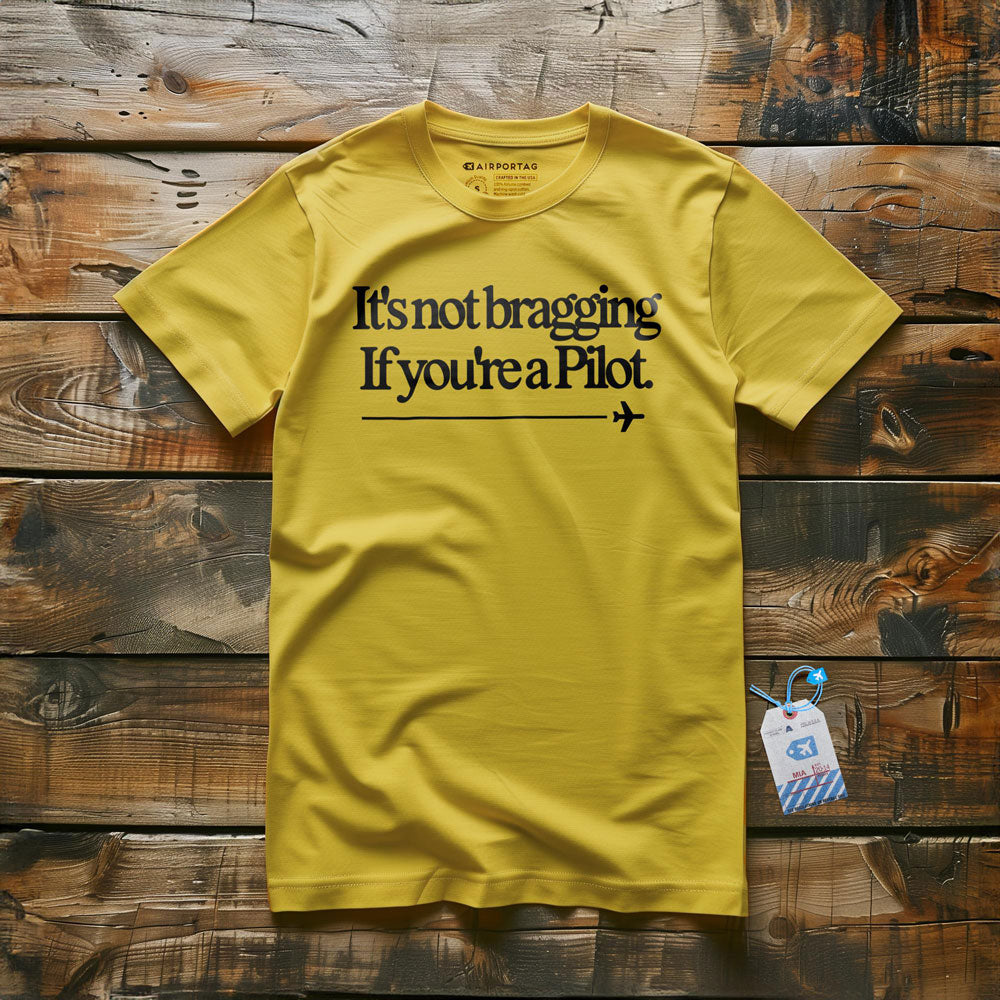 It's Not Bragging If You're a Pilot - T-Shirt