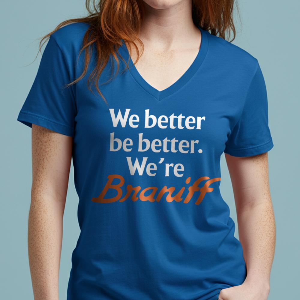 Braniff Be Better - Women's V-Neck T-Shirt