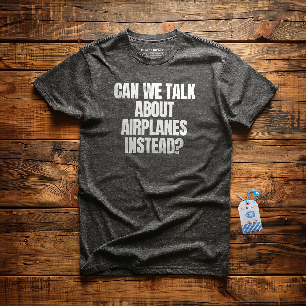 Can We Talk About Airplanes Instead? - T-Shirt - Dark Grey Heather