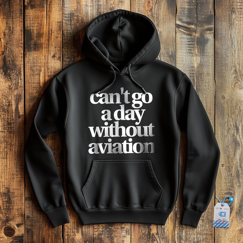 Can't Go A Day Without Aviation - Pullover Hoodie