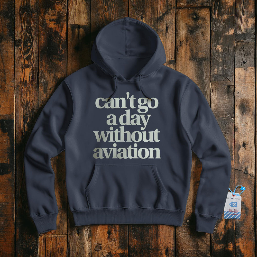 Can't Go A Day Without Aviation - Pullover Hoodie