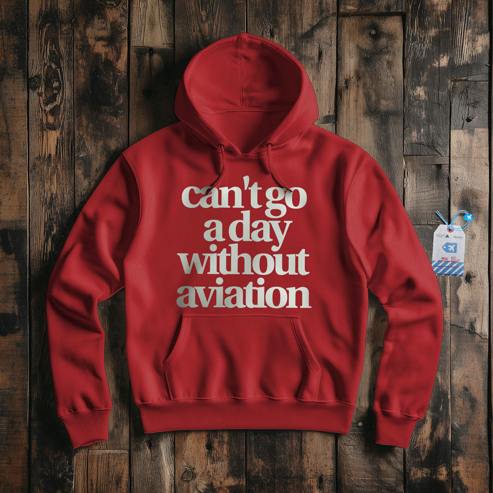 Can't Go A Day Without Aviation - Pullover Hoodie