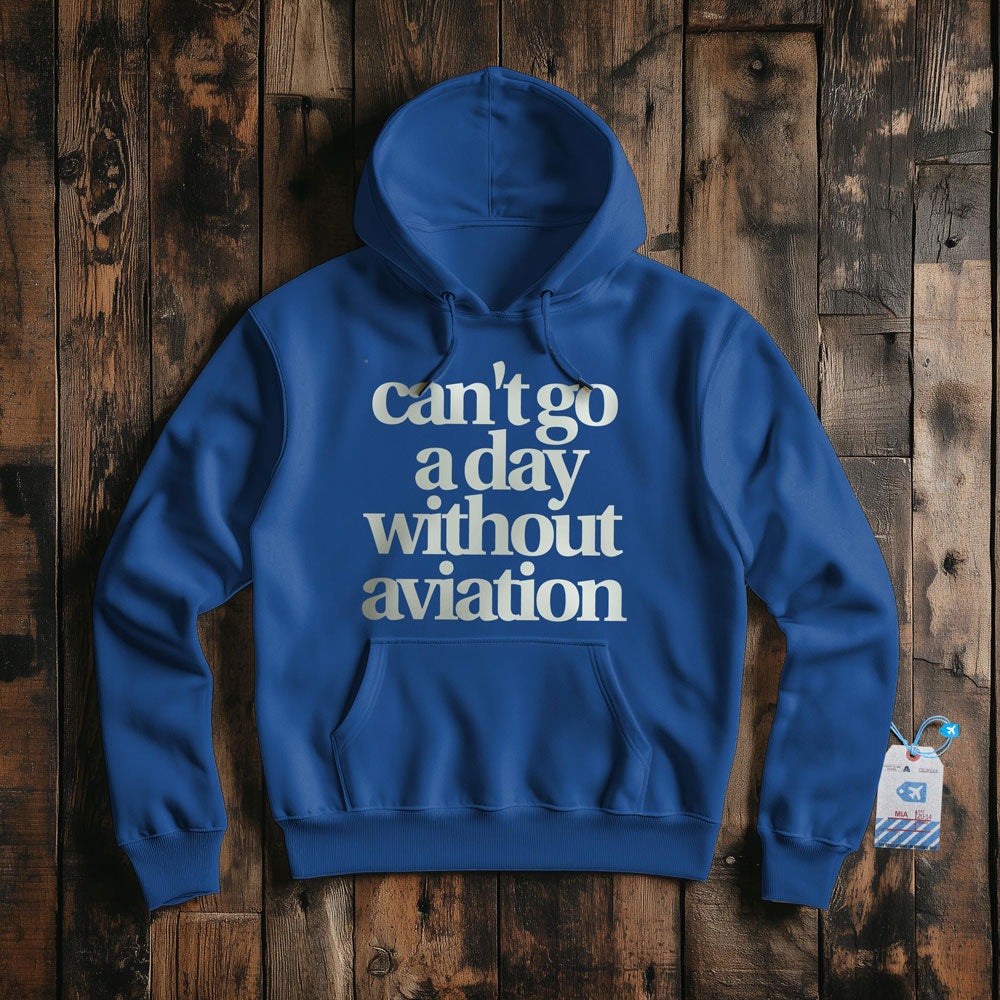 Can't Go A Day Without Aviation - Pullover Hoodie