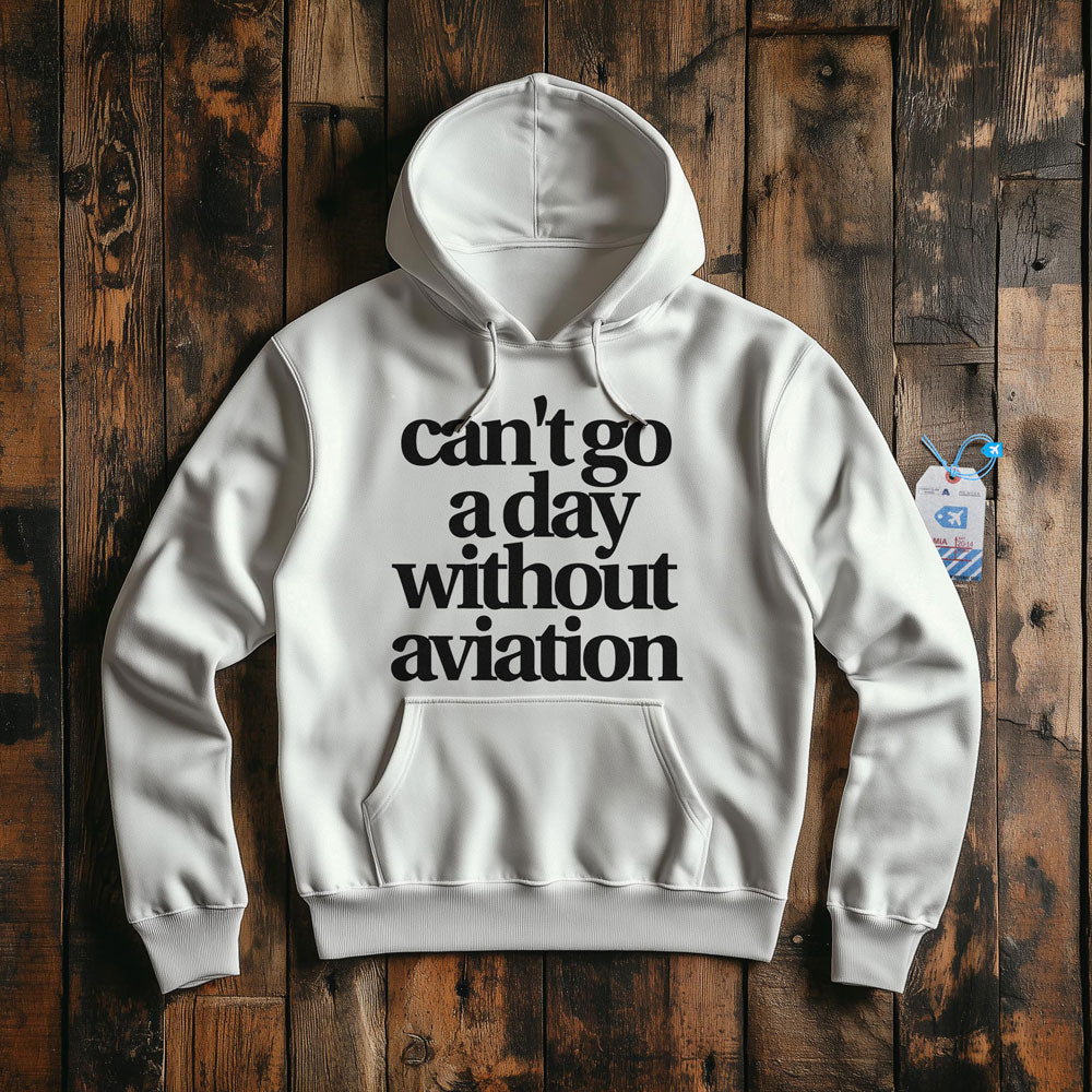 Can't Go A Day Without Aviation - Pullover Hoodie