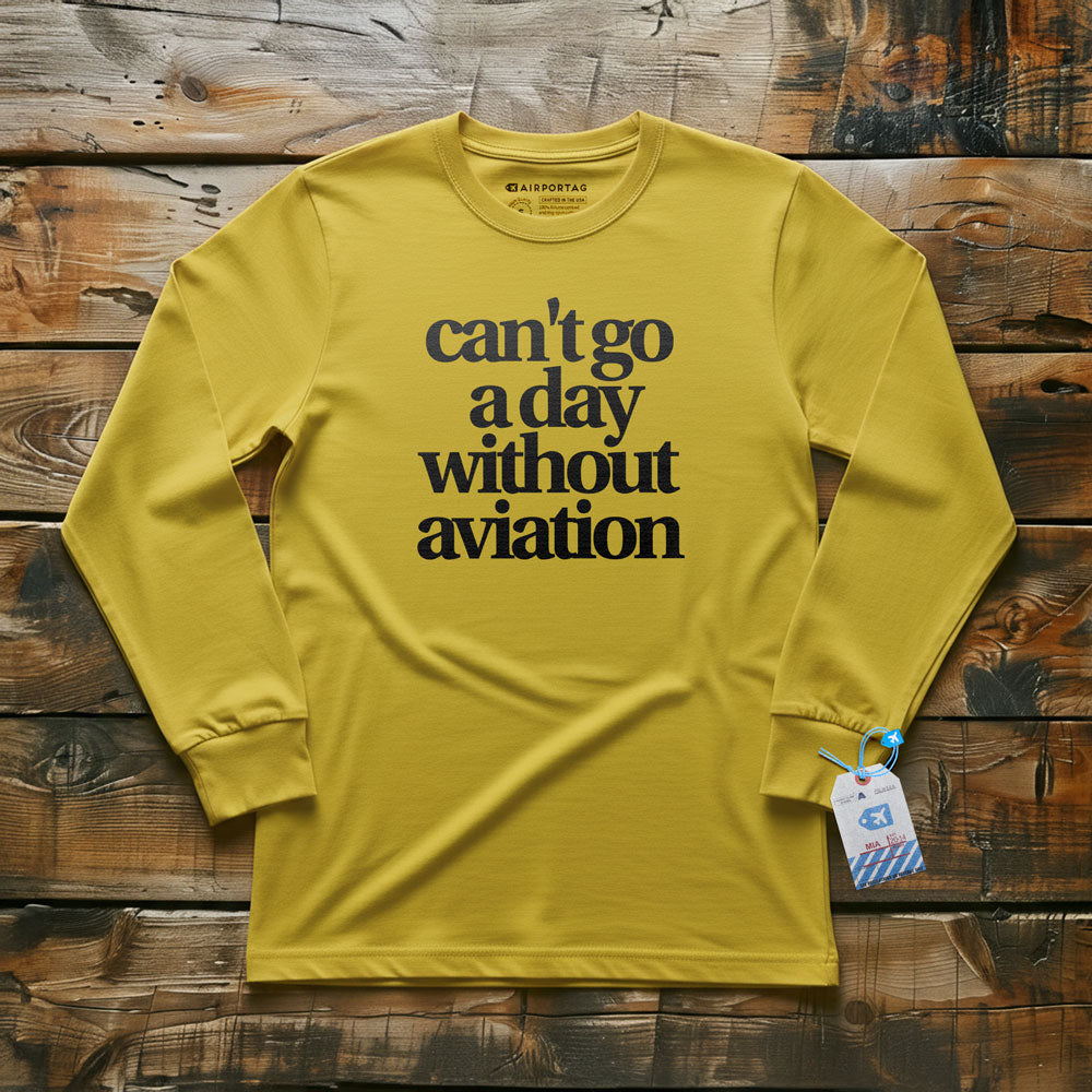 Can't Go A Day Without Aviation - Long Sleeve T-Shirt
