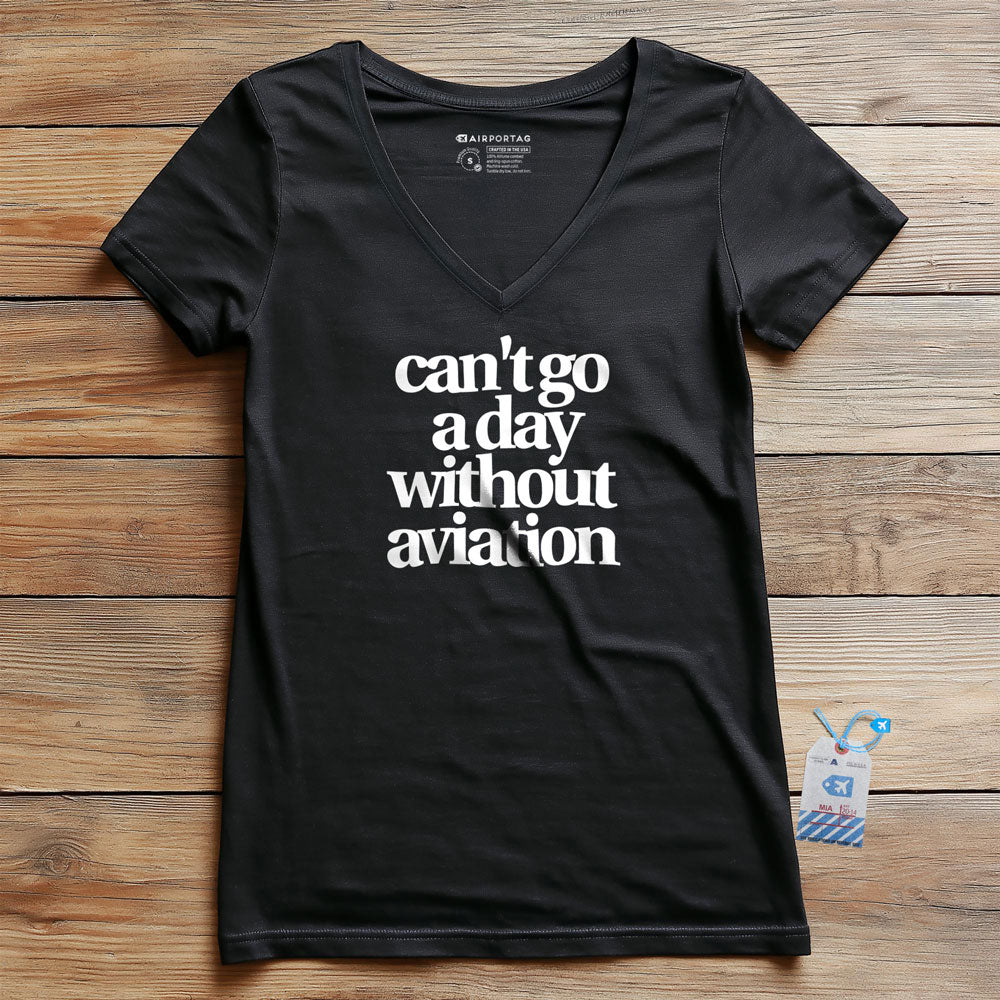 Can't Go A Day Without Aviation - Women's V-Neck T-Shirt