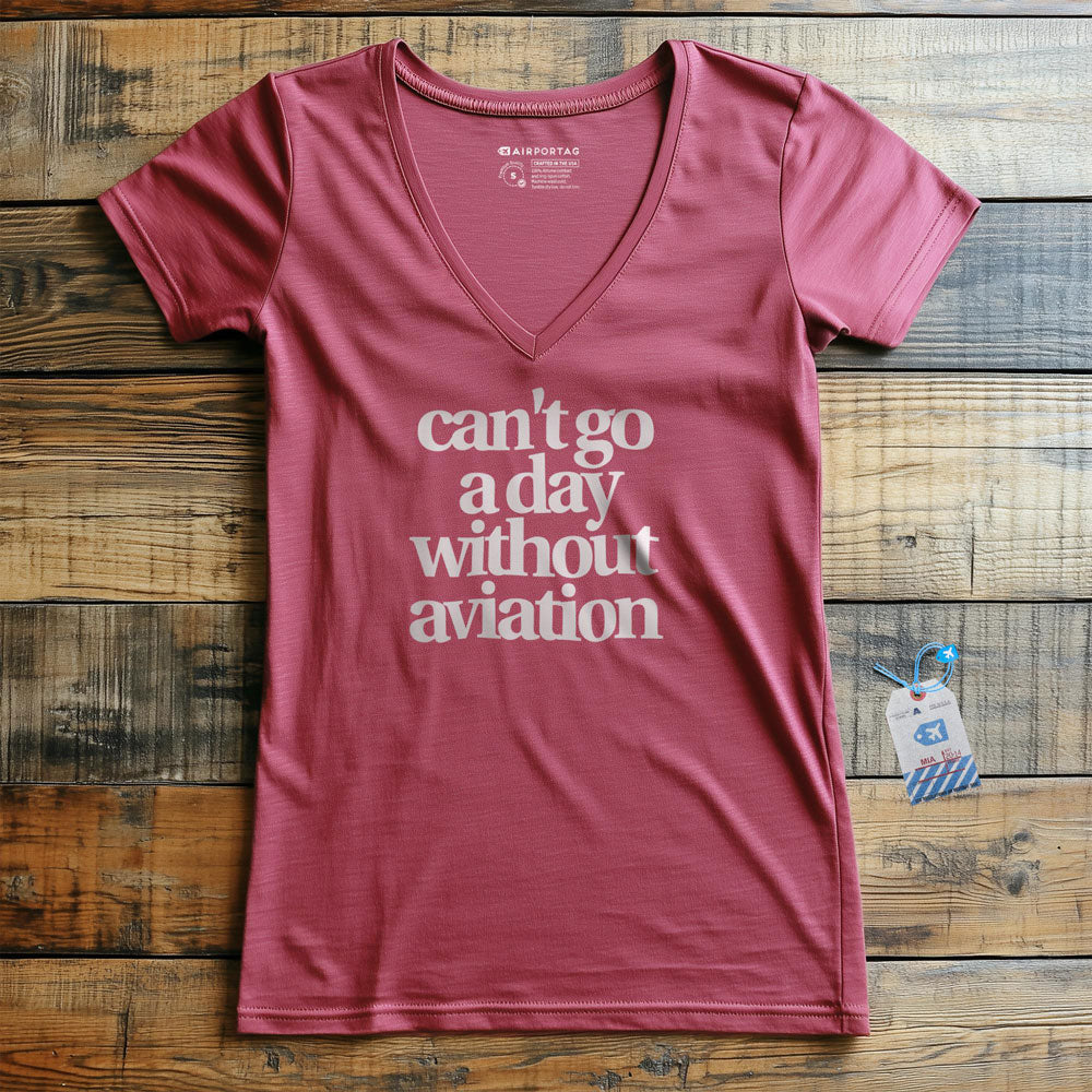 Can't Go A Day Without Aviation - Women's V-Neck T-Shirt