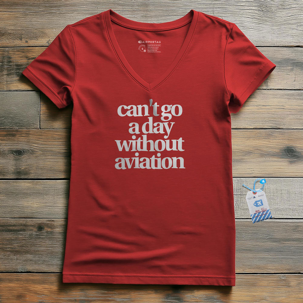 Can't Go A Day Without Aviation - Women's V-Neck T-Shirt