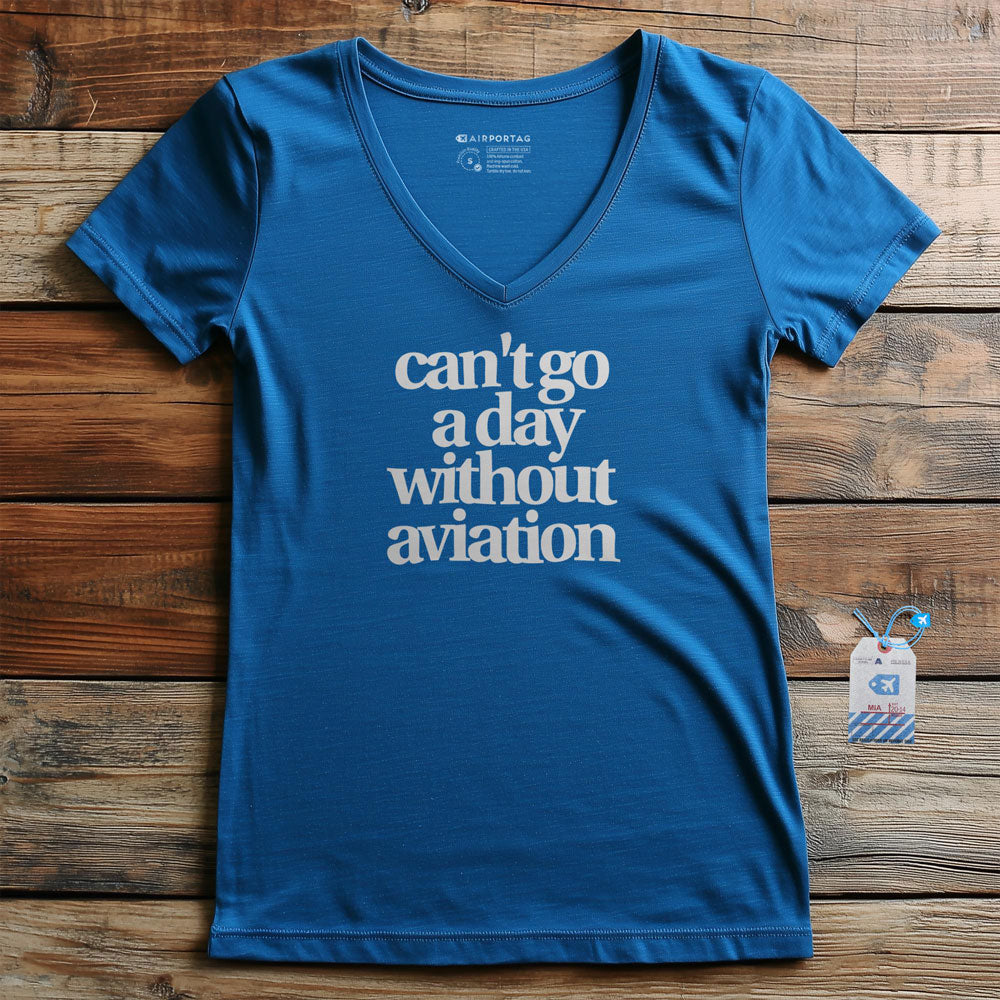 Can't Go A Day Without Aviation - Women's V-Neck T-Shirt