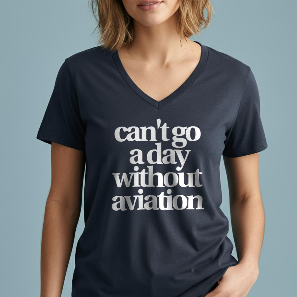 Can't Go A Day Without Aviation - Women's V-Neck T-Shirt