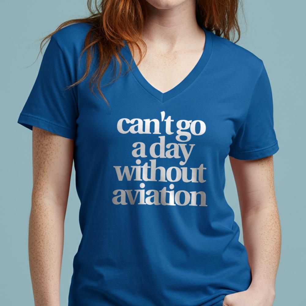 Can't Go A Day Without Aviation - Women's V-Neck T-Shirt