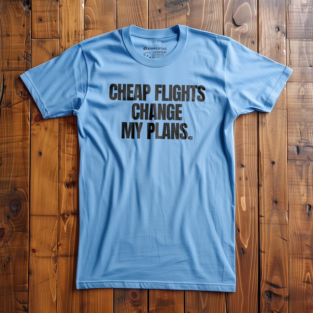 Cheap Flights Change My Plans - T-Shirt - Ocean Blue