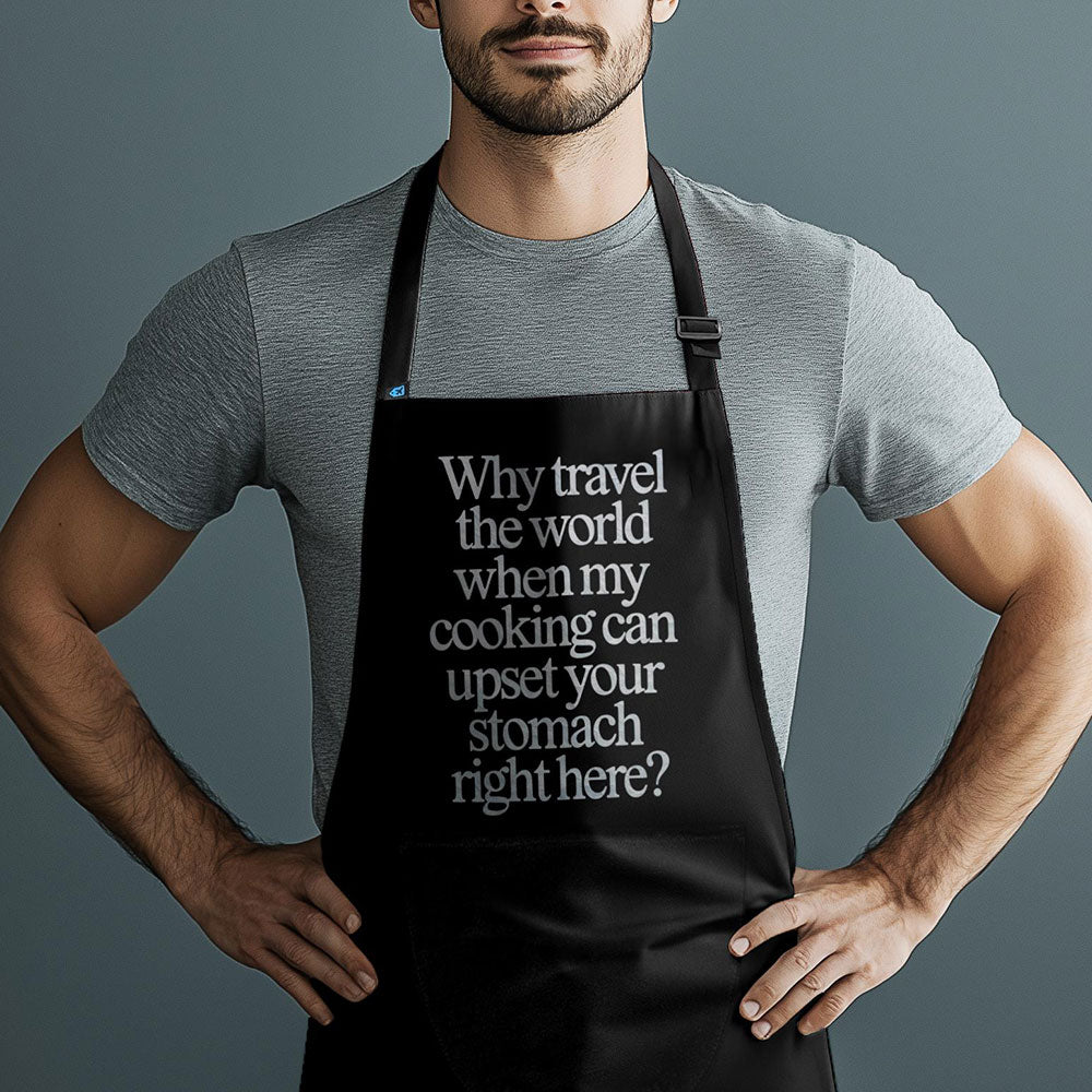 Why Travel My Cooking Upset - Kitchen Apron