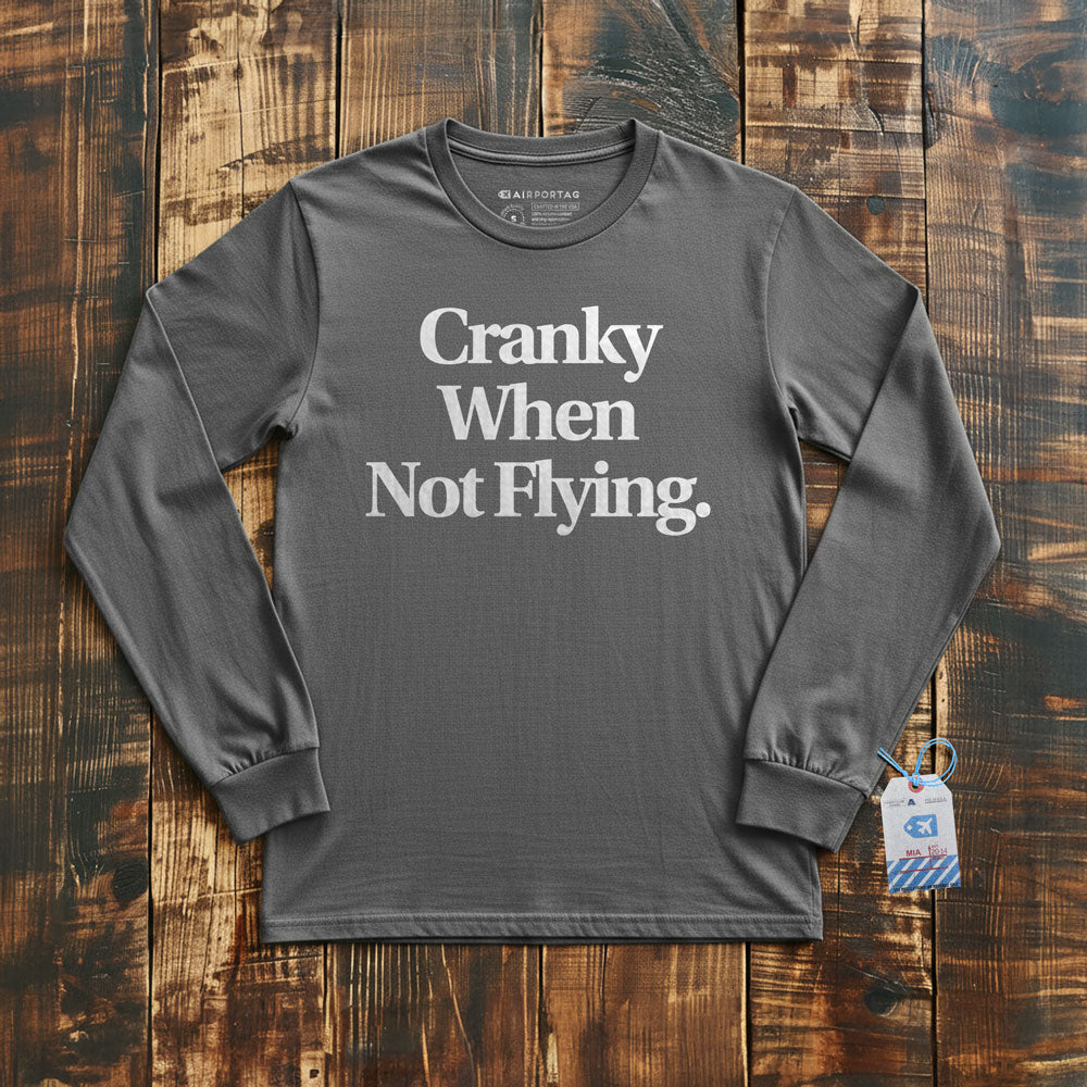 Cranky When Not Flying - Long Sleeve T-Shirt