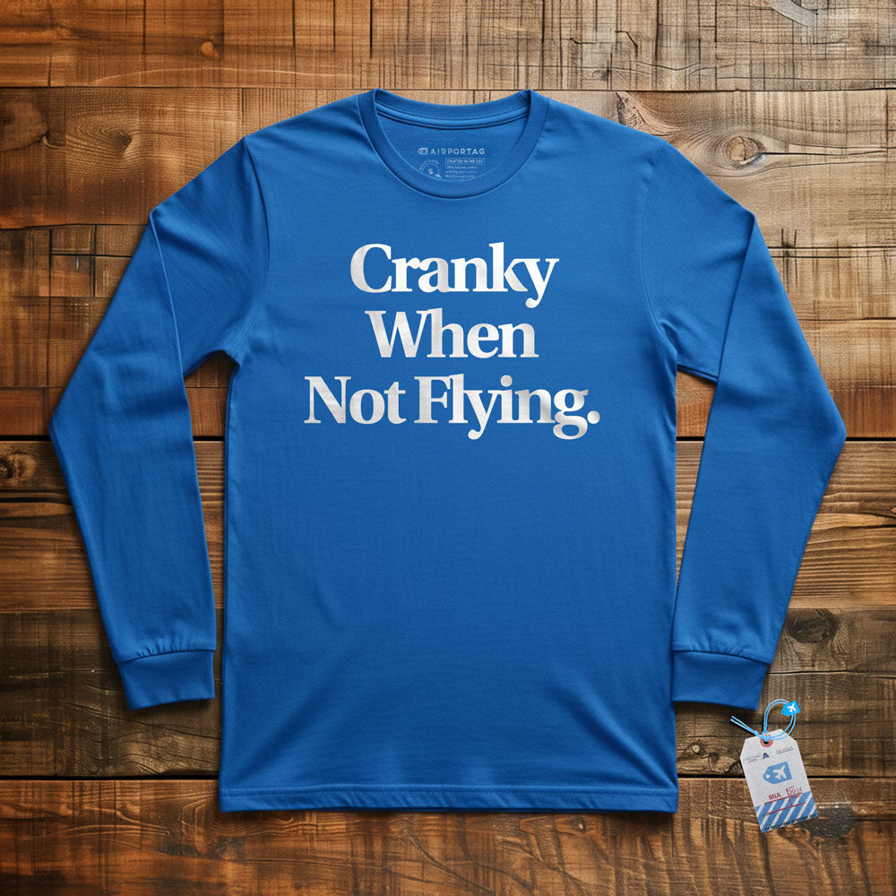 Cranky When Not Flying - Long Sleeve T-Shirt