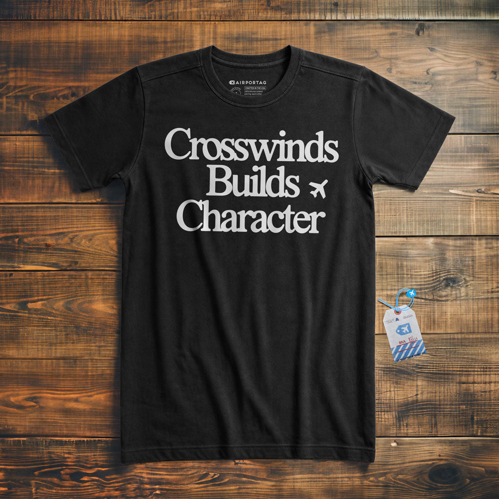 Crosswinds Builds Character - T-Shirt