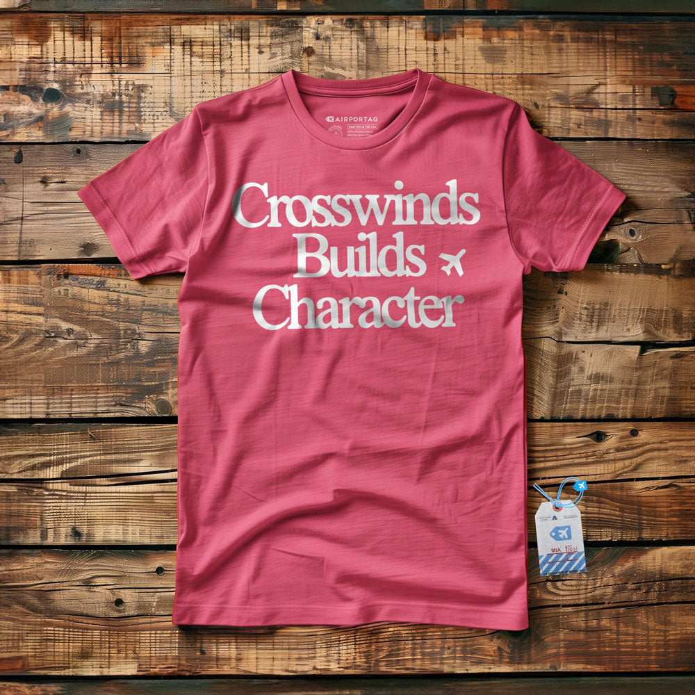 Crosswinds Builds Character - T-Shirt