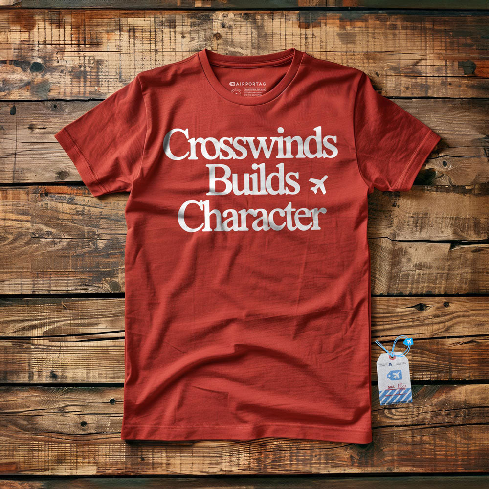 Crosswinds Builds Character - T-Shirt