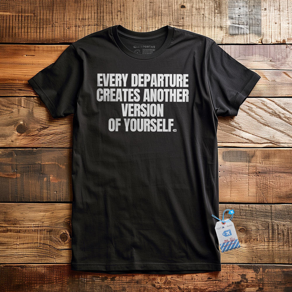 Every Departure Creates Another Version of Yourself - T-Shirt - Black