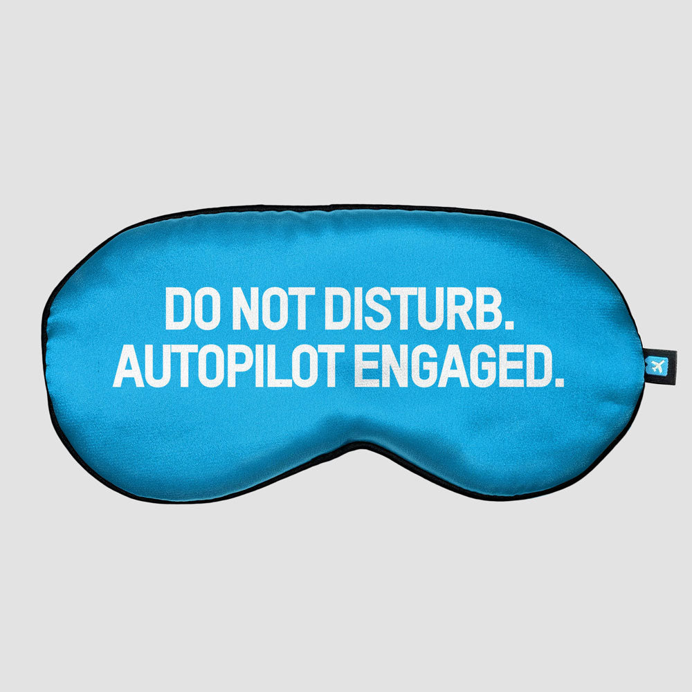 Do Not Disturb. Autopilot Engaged. - Sleep Mask