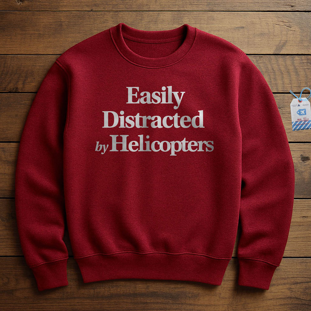 Easily Distracted By Helicopters - Sweatshirt