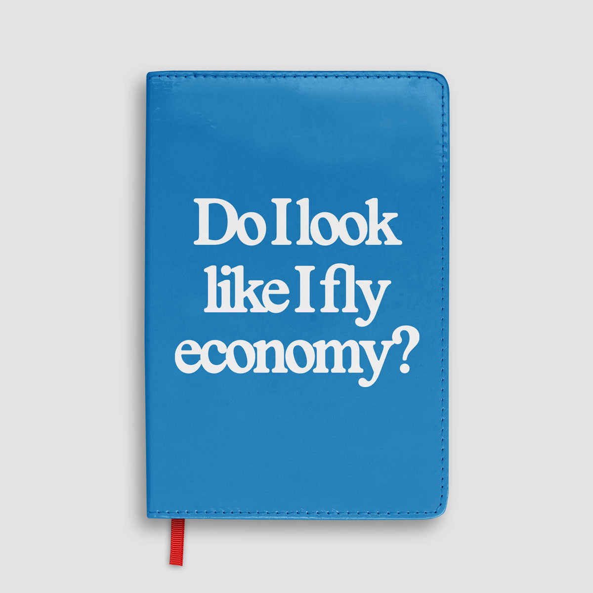 Do I Look Like I Fly Economy? - Journal