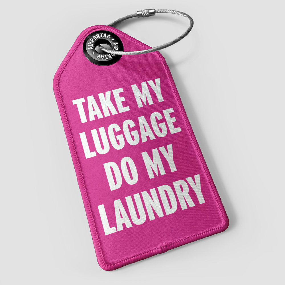 Take My Luggage Do My Laundry - Luggage Tag