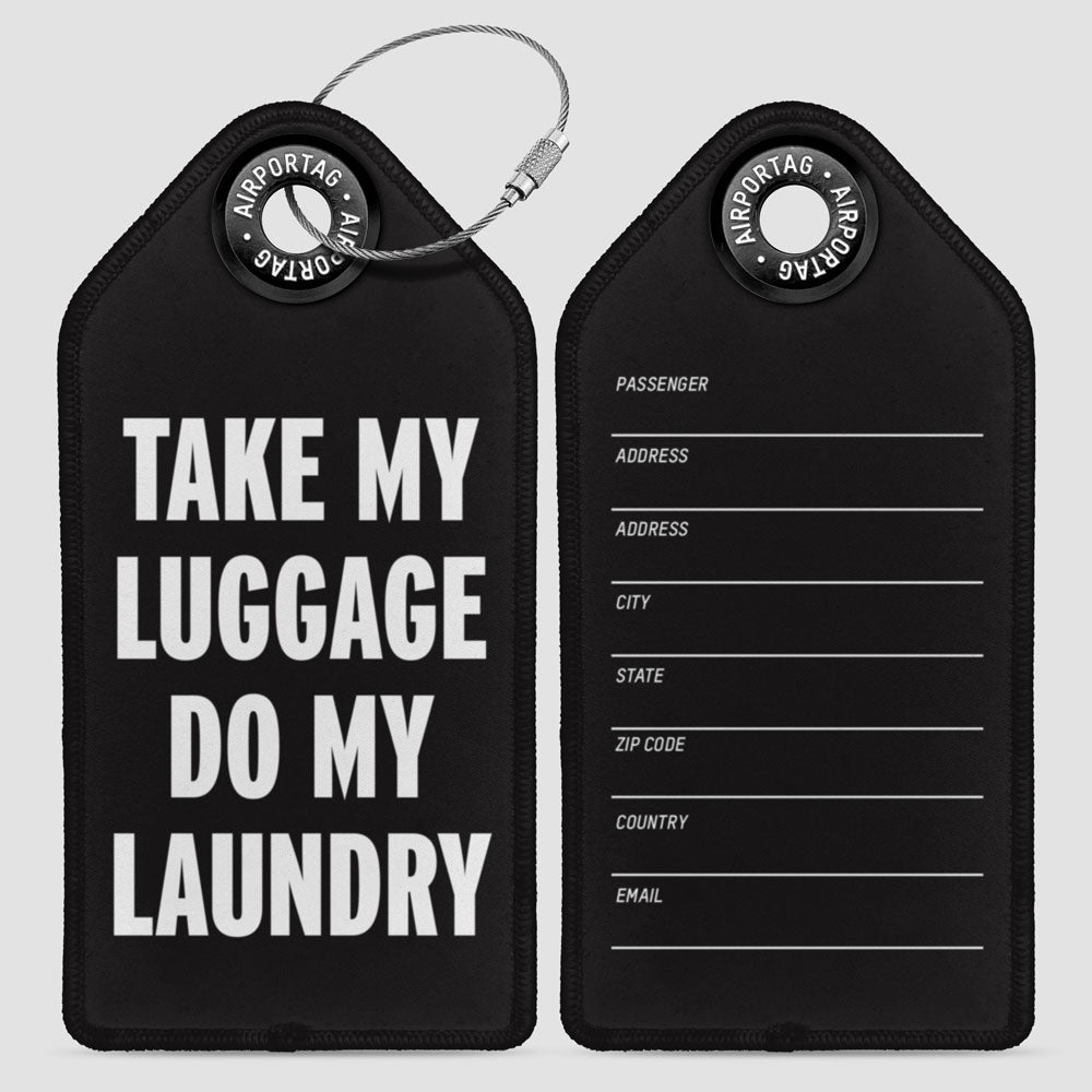 Take My Luggage Do My Laundry - Luggage Tag
