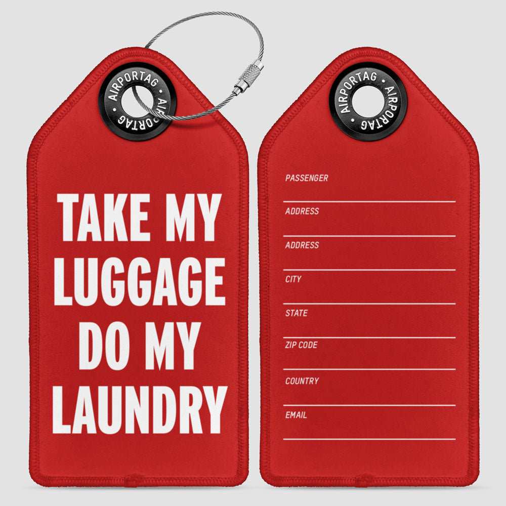 Take My Luggage Do My Laundry - Luggage Tag