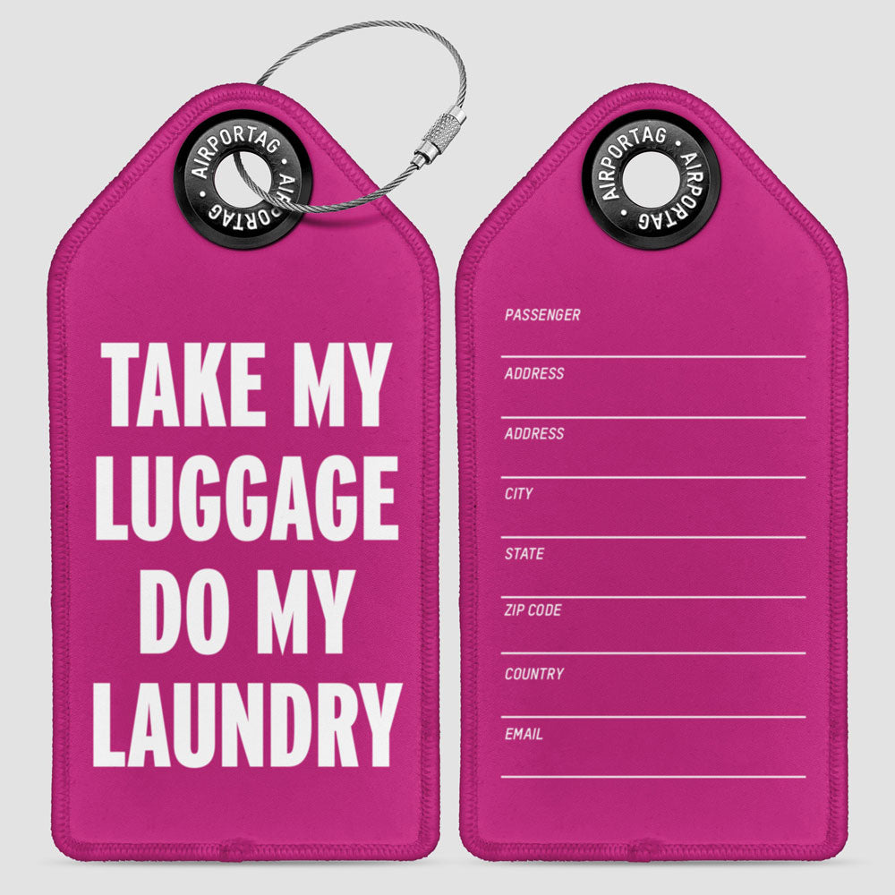 Take My Luggage Do My Laundry - Luggage Tag