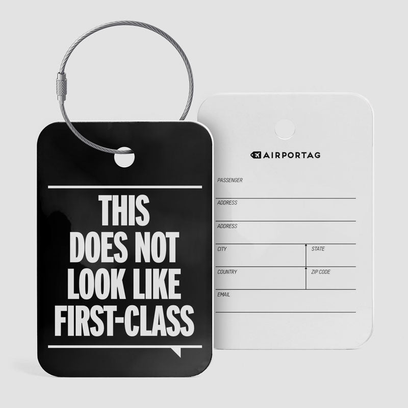 This Does Not Look Like First Class - Luggage Tag