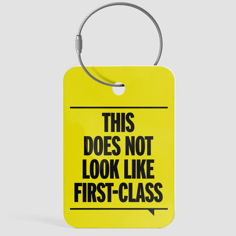 This Does Not Look Like First Class - Luggage Tag