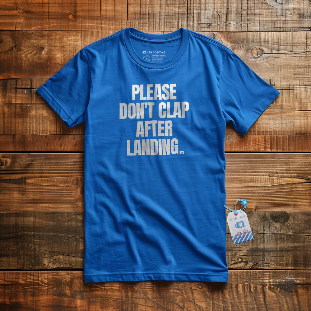 Please Don't Clap After Landing - T-Shirt - True Royal