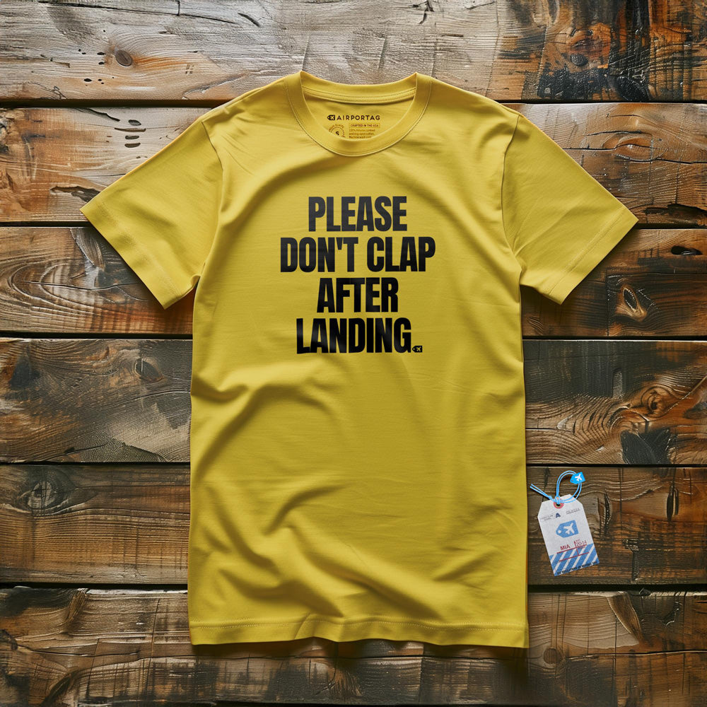 Please Don't Clap After Landing - T-Shirt - Yellow