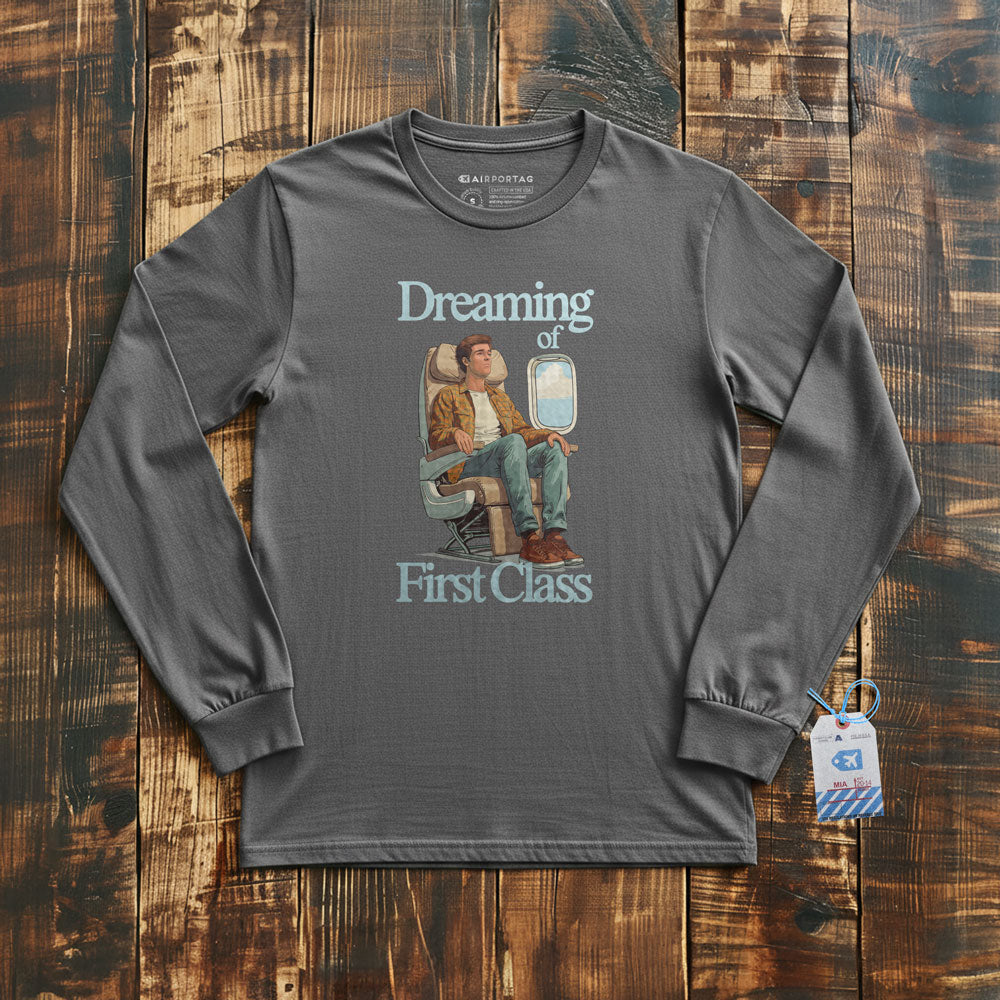 Dreaming of First Class - Long Sleeve T-Shirt