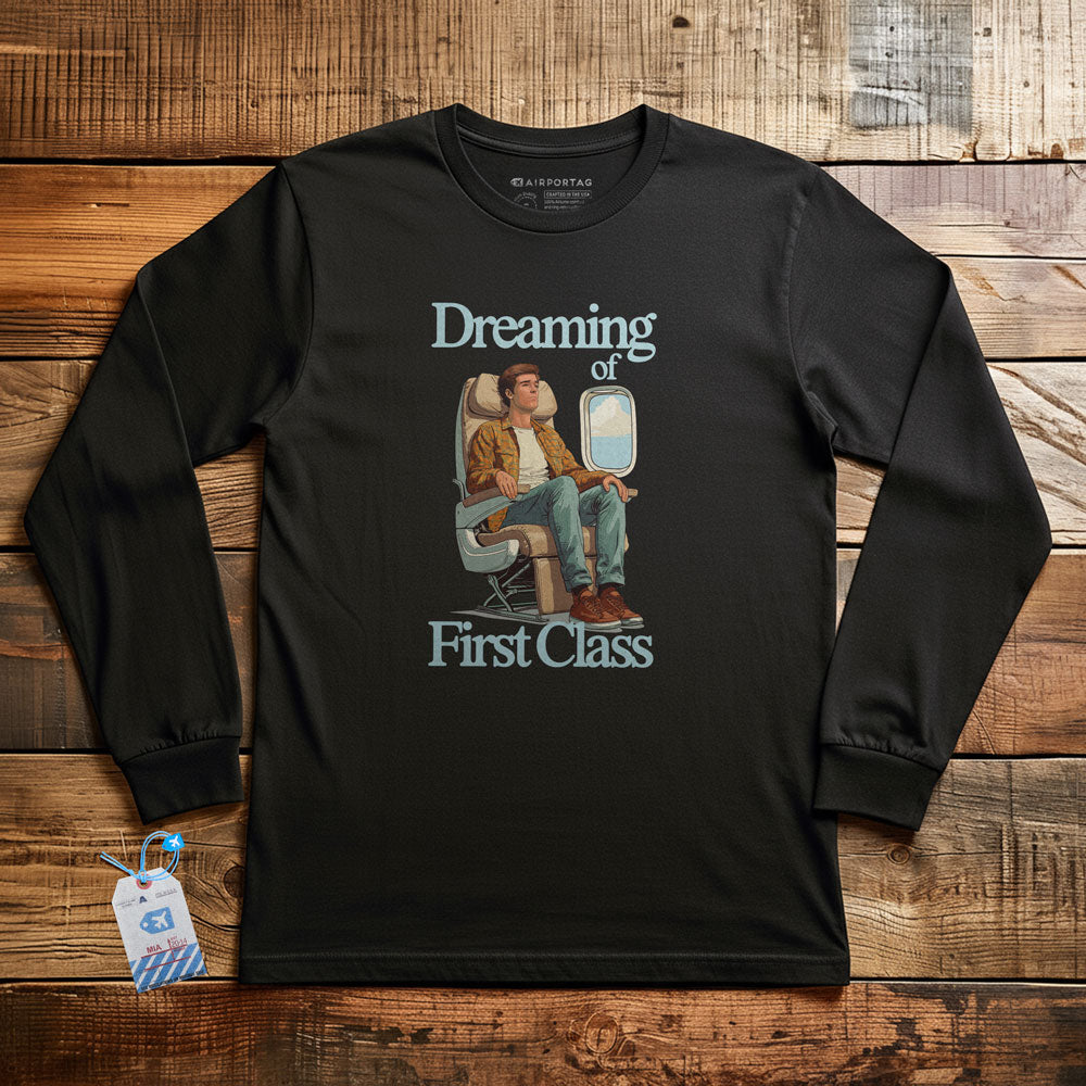 Dreaming of First Class - Long Sleeve T-Shirt