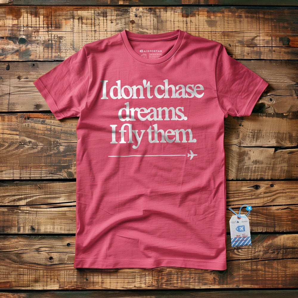 I Don't Chase Dreams. I Fly Them. - T-Shirt
