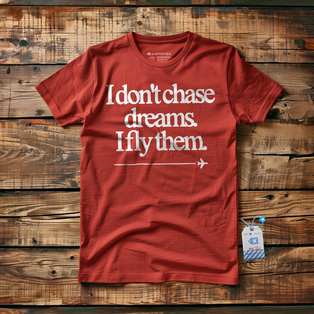 I Don't Chase Dreams. I Fly Them. - T-Shirt