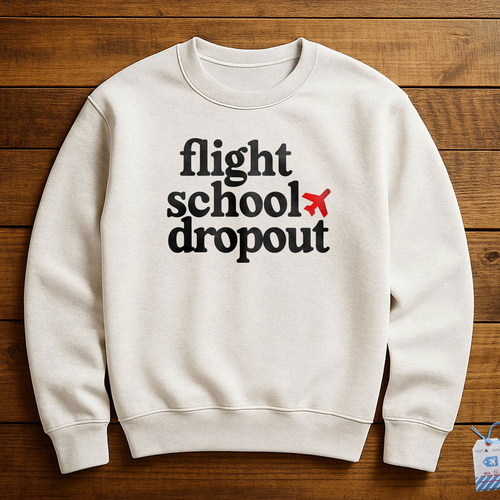 Flight School Dropout - Sweatshirt