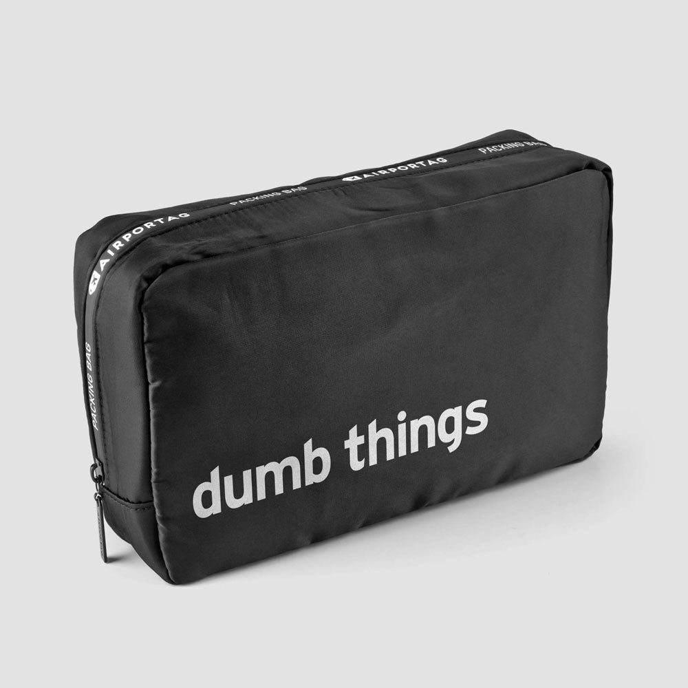 Dumb Things - Packing Bag