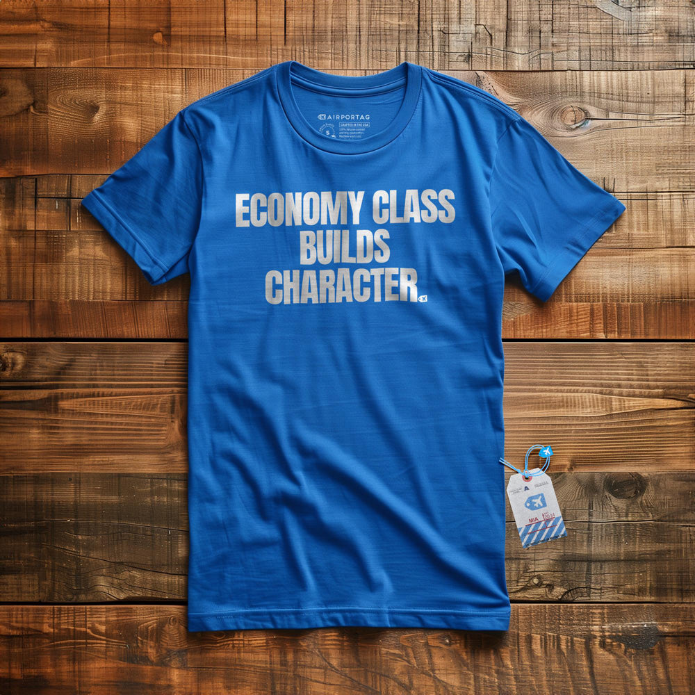 Economy Class Builds Character - T-Shirt - True Royal