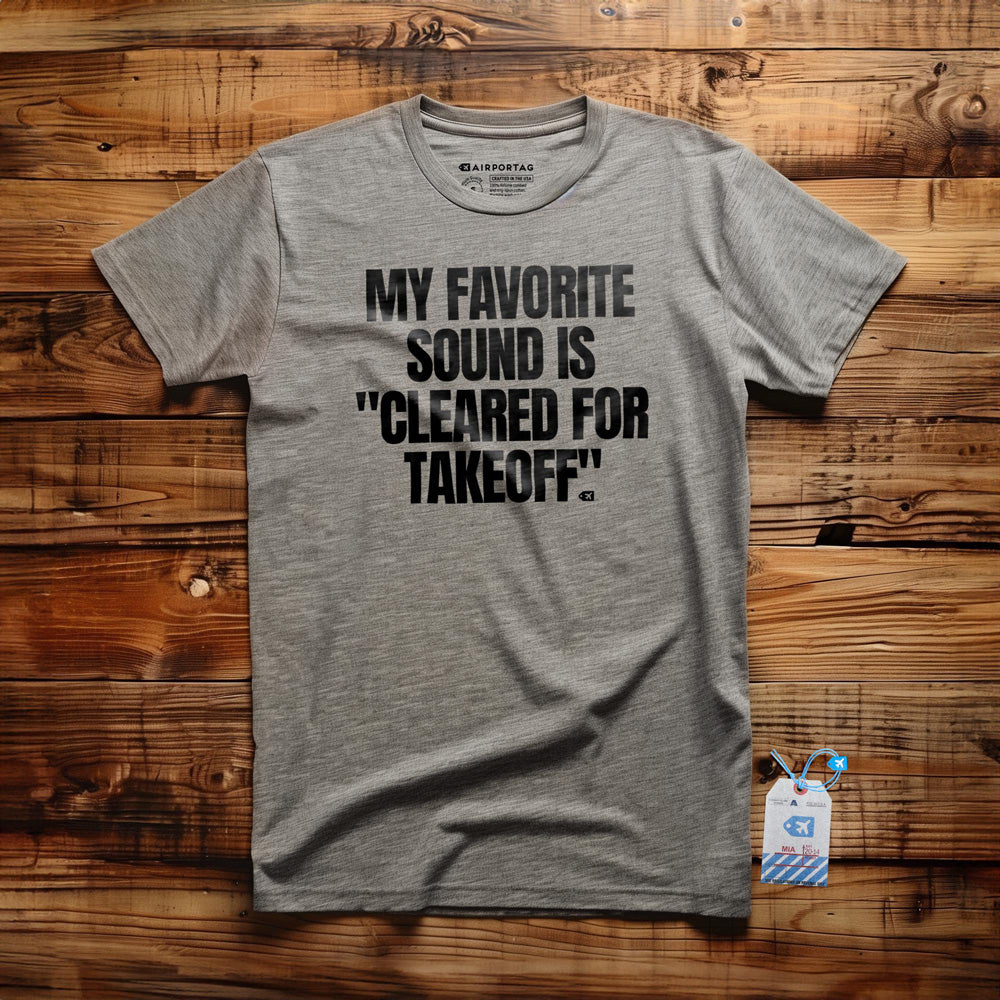 My Favorite Sound Is "Cleared for Takeoff" - T-Shirt - Athletic Heather
