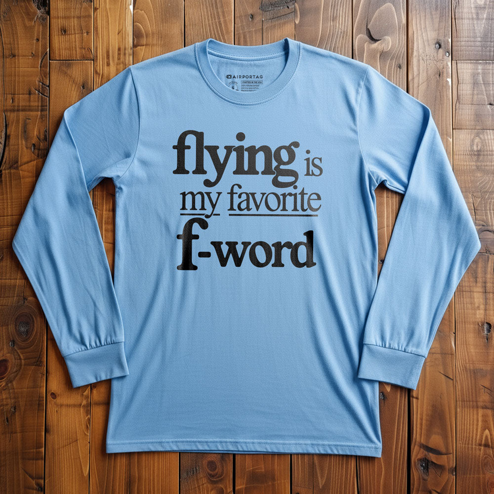 Flying Is My Favorite F-Word - Long Sleeve T-Shirt